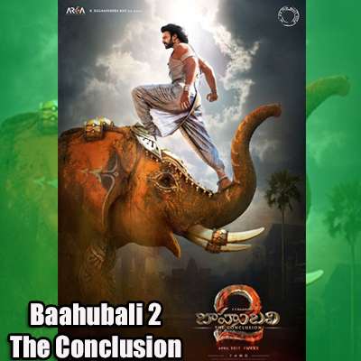 Baahubali 2 Official Trailer - Baahubali 2 The Conclusion